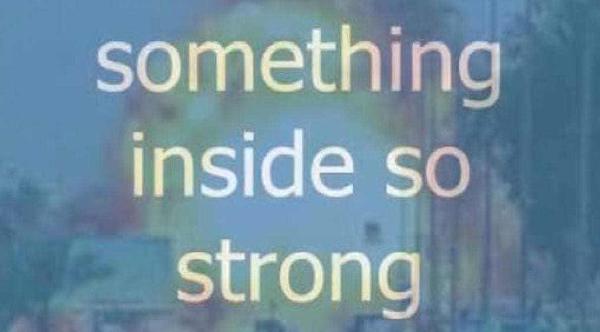 Something inside so strong