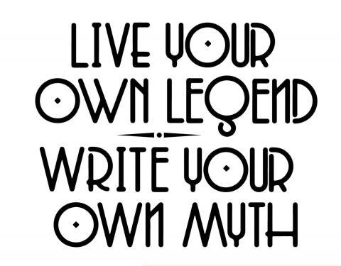 live your own legend