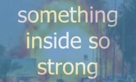 Something inside so strong