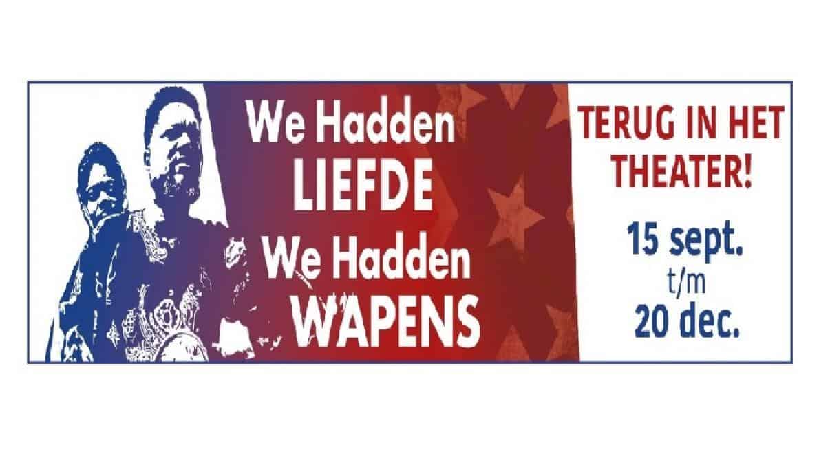 We Hadden Liefde, We Hadden Wapens terug in het theater - Première 15 september 2022 in DeLaMar, Amsterdam