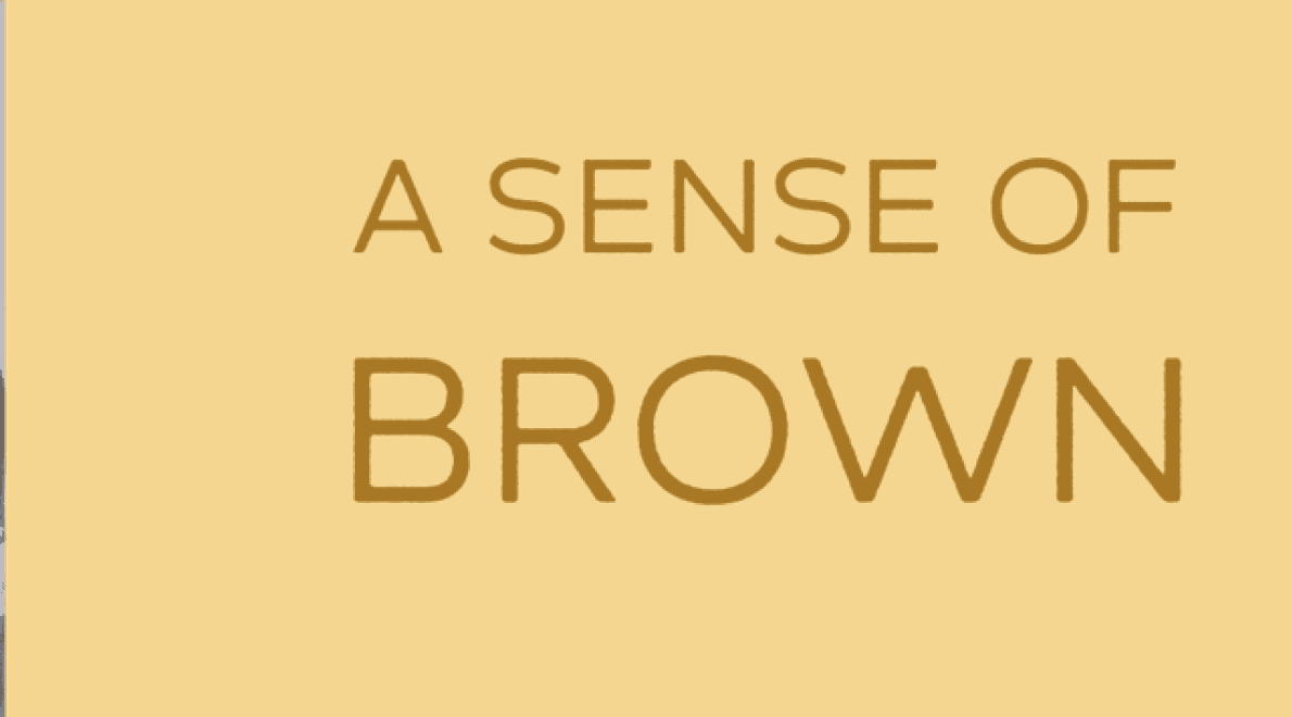 A Sense of Brown